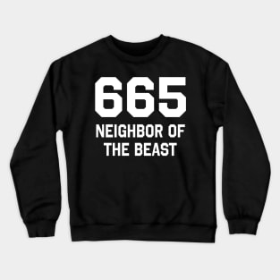 665 - Neighbor Of The Beast Crewneck Sweatshirt